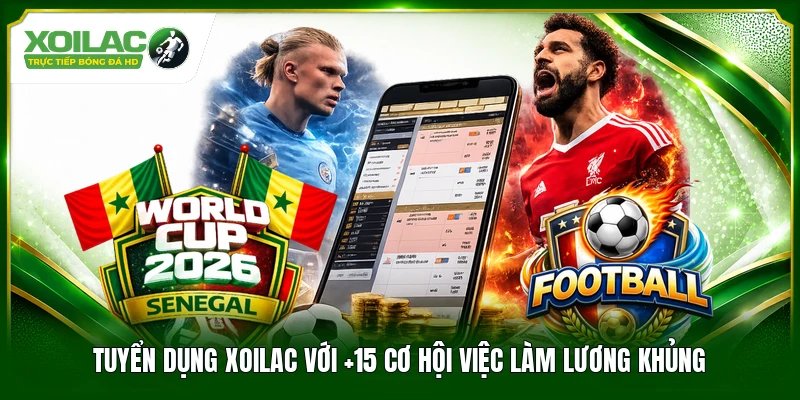 tuyển dụng xoilac với 15 cơ hội việc làm lương khủng